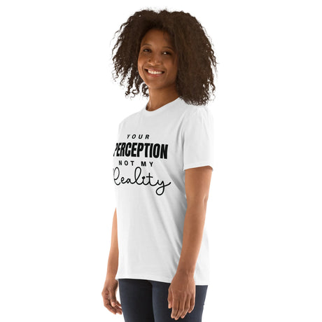 Basic Softstyle T-Shirt, Your Perception Not My Reality