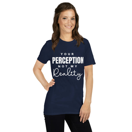 Basic Softstyle T-Shirt, Your Perception Not My Reality