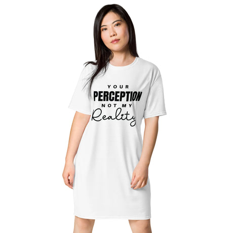 T-Shirt Dress, Your Perception Not My Reality
